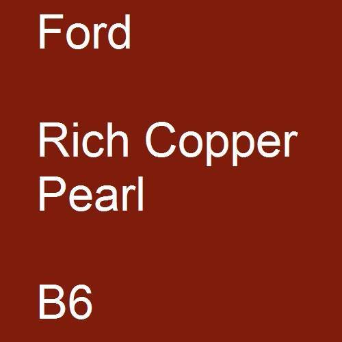 Ford, Rich Copper Pearl, B6.